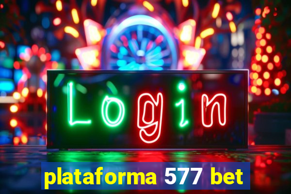 plataforma 577 bet